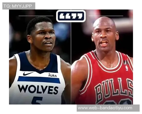 内特盛赞爱德华兹称其为高大版自己未来几年将如风暴般席卷NBA